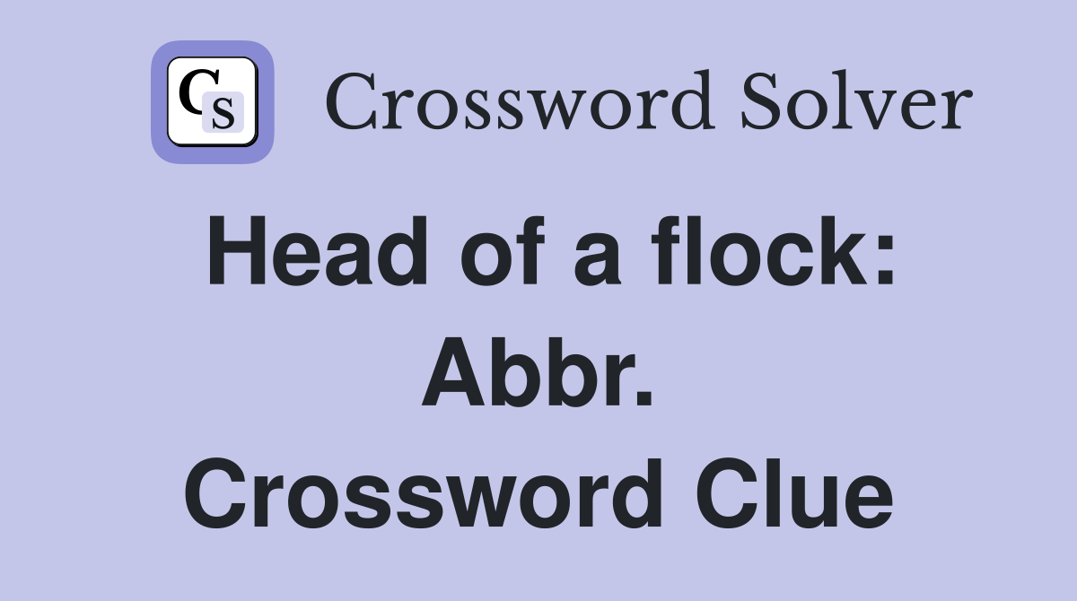 Head of a flock: Abbr. Crossword Clue