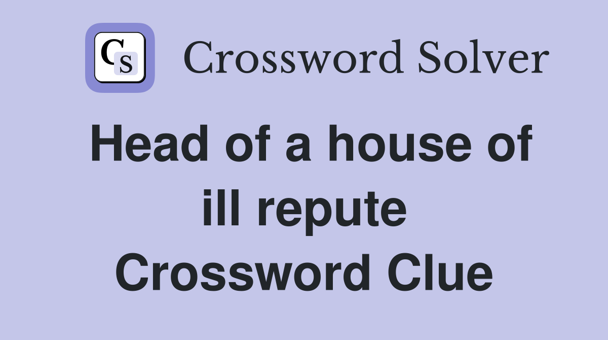 Head of a house of ill repute Crossword Clue