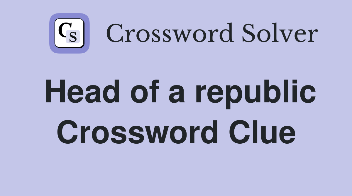 Head of a republic Crossword Clue