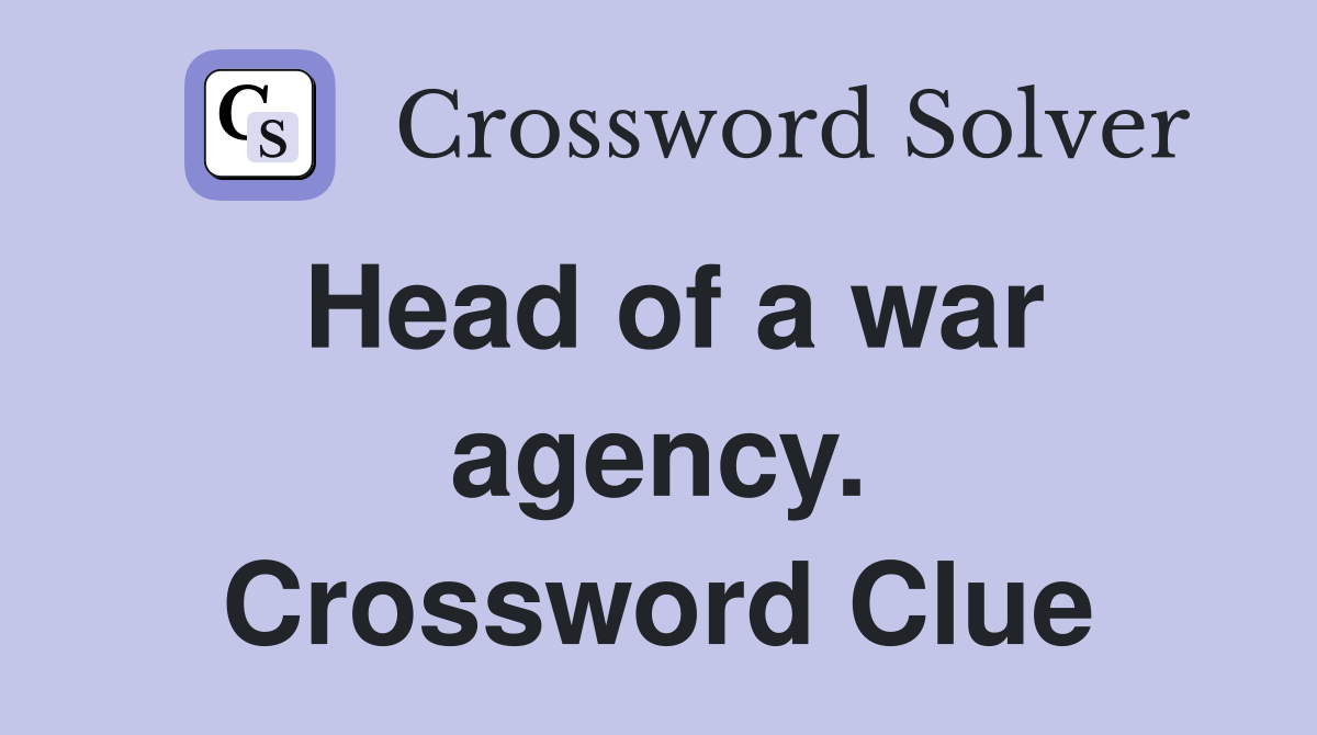 Head of a war agency. Crossword Clue