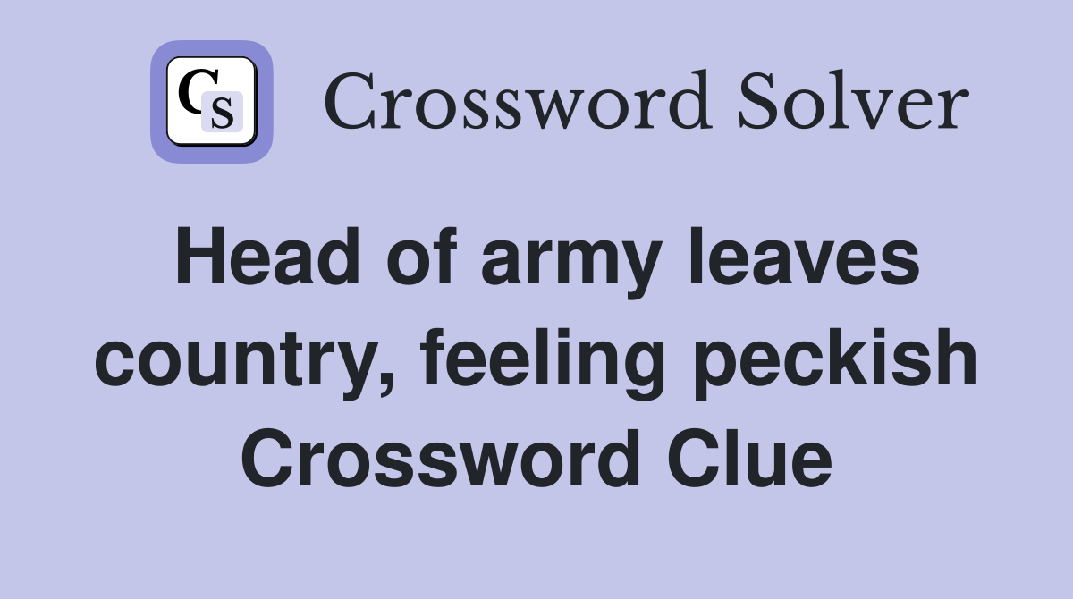 Head of army leaves country, feeling peckish Crossword Clue