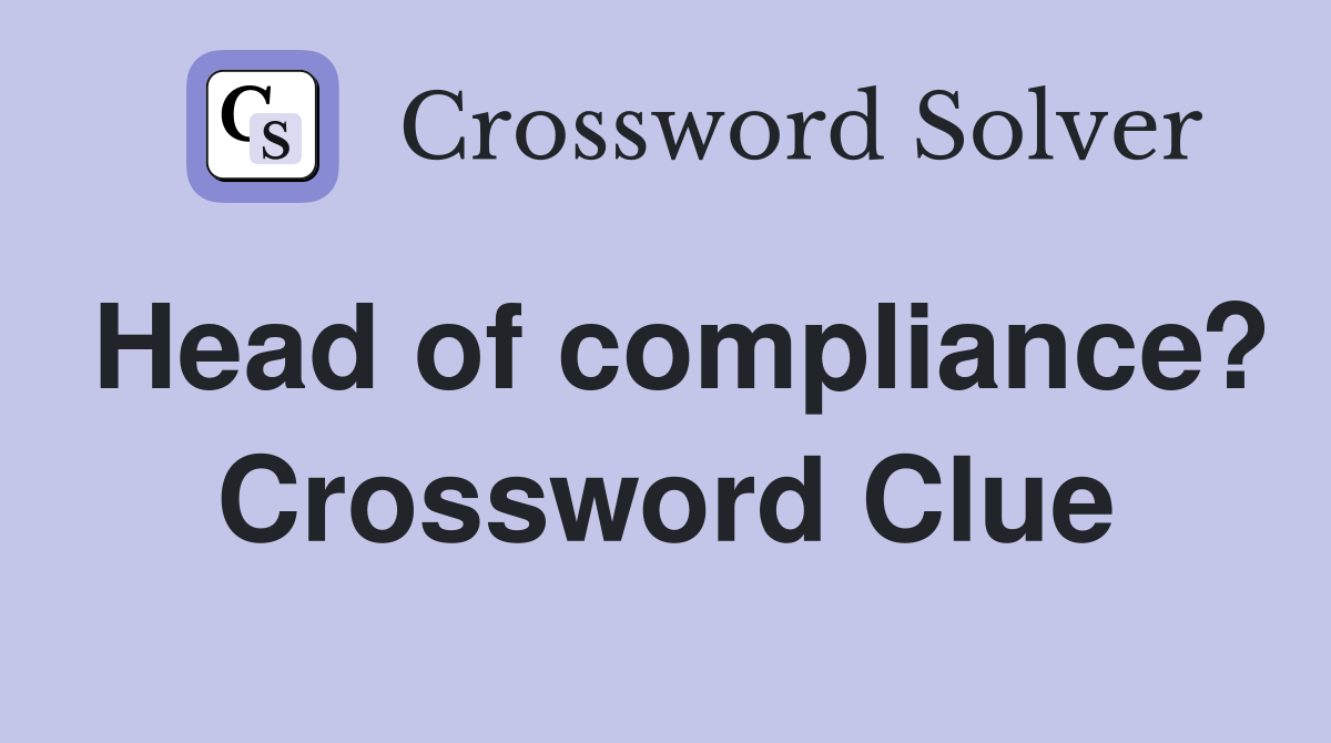 Head of compliance? Crossword Clue