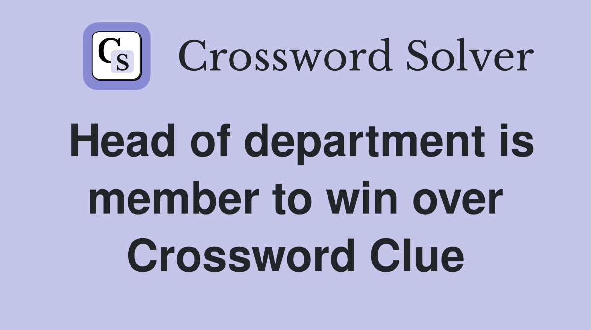 Head of department is member to win over Crossword Clue