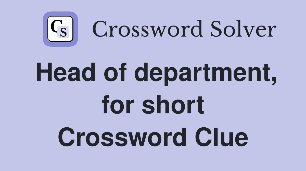 Head of department, for short Crossword Clue