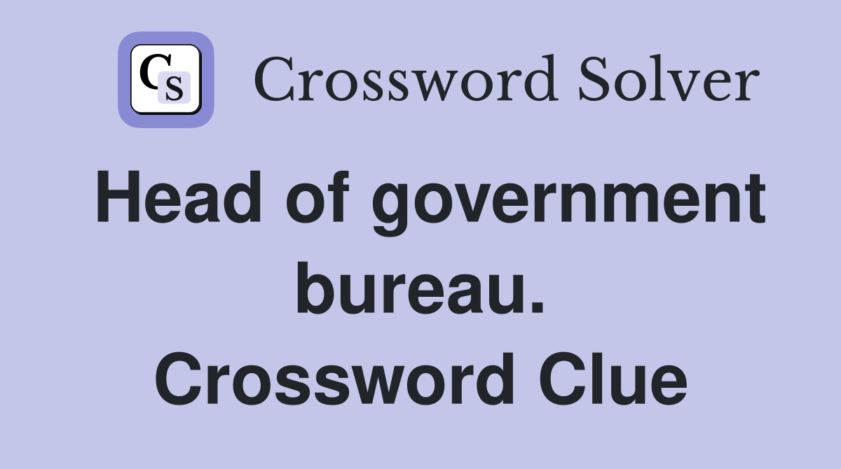 Head of government bureau. Crossword Clue