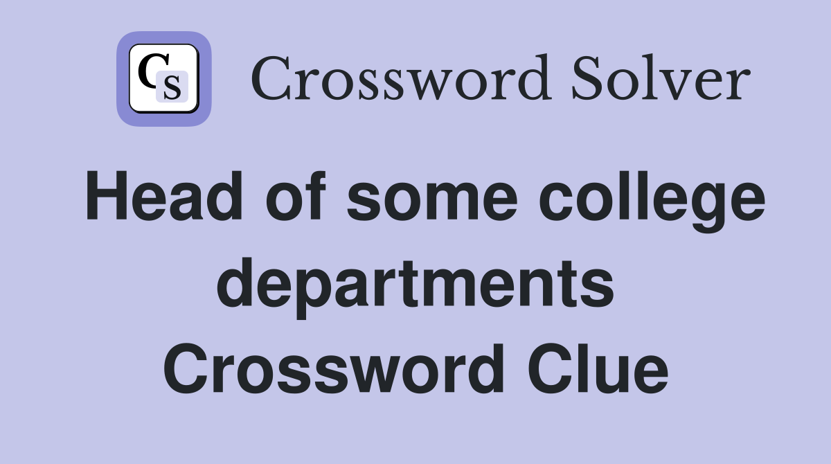Head of some college departments Crossword Clue