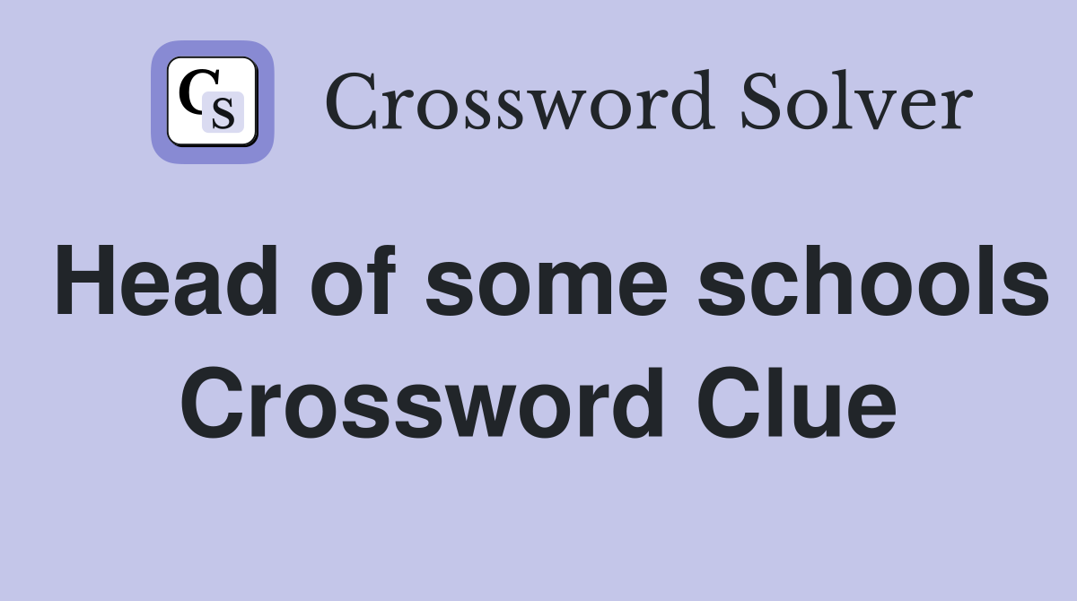 Head of some schools Crossword Clue