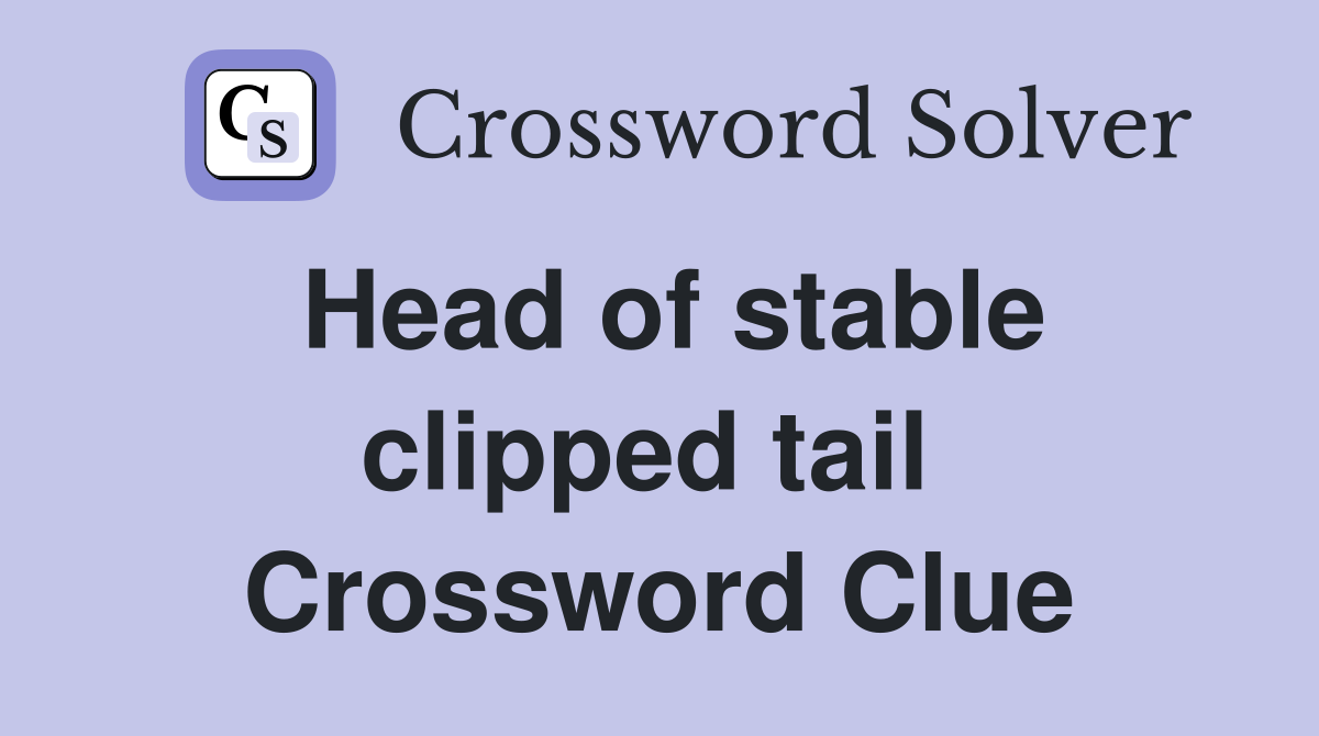 Head of stable clipped tail  Crossword Clue