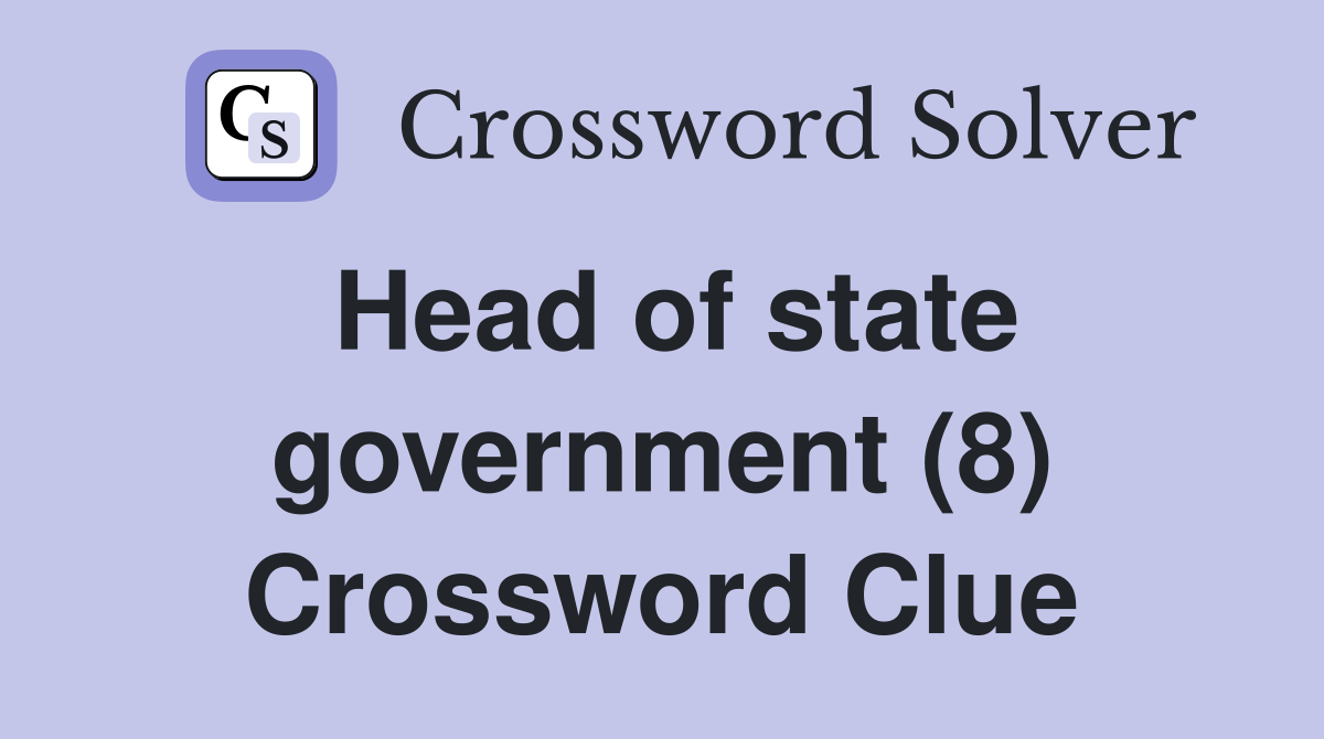 Head of state government (8) Crossword Clue