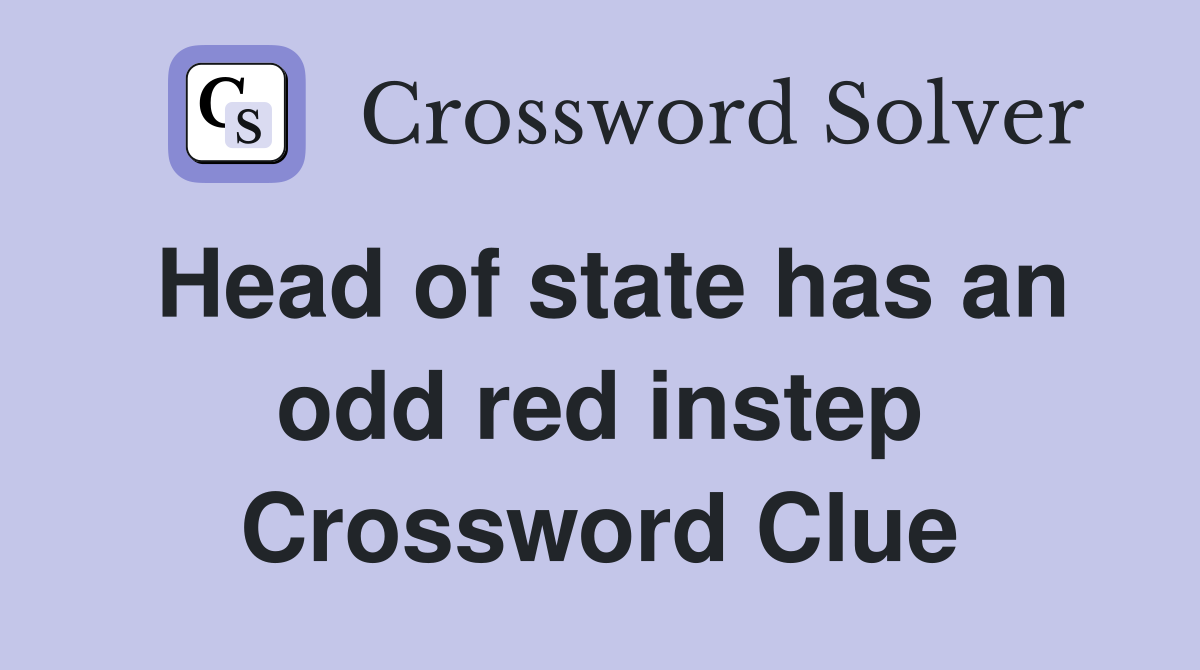 Head of state has an odd red instep Crossword Clue