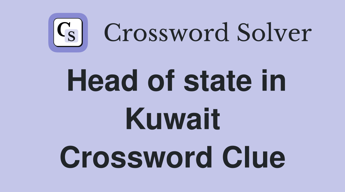 Head of state in Kuwait Crossword Clue
