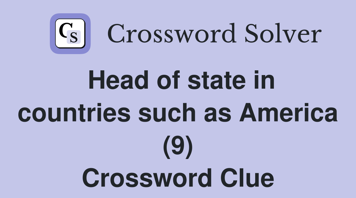 Head of state in countries such as America (9) Crossword Clue
