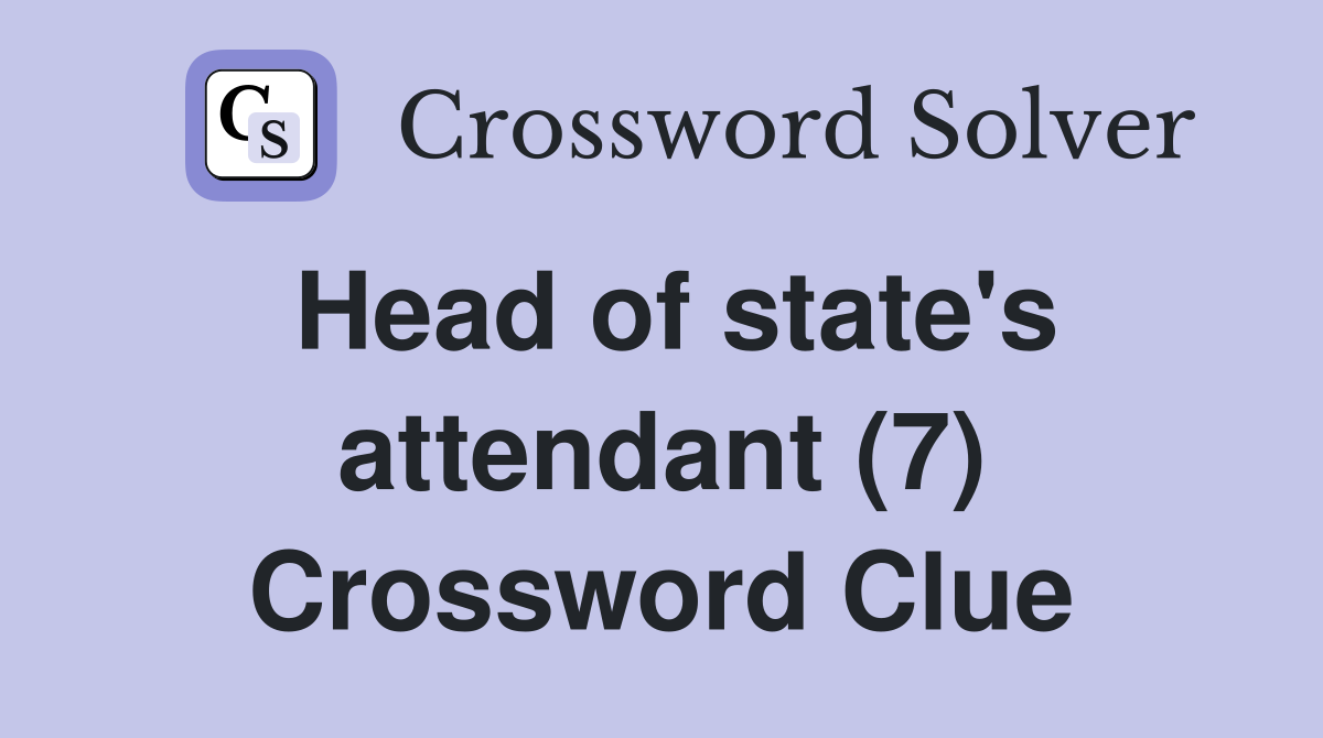 Head of state's attendant (7) Crossword Clue