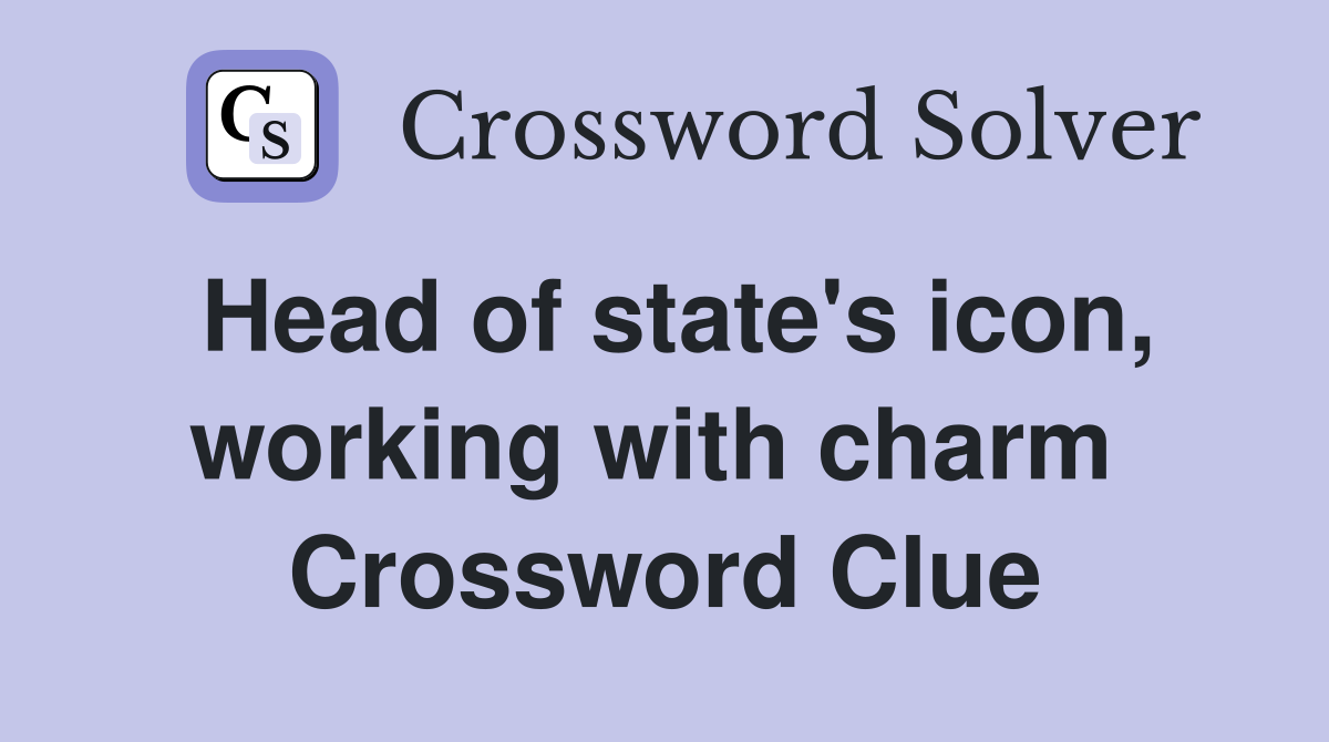 Head of state's icon, working with charm  Crossword Clue