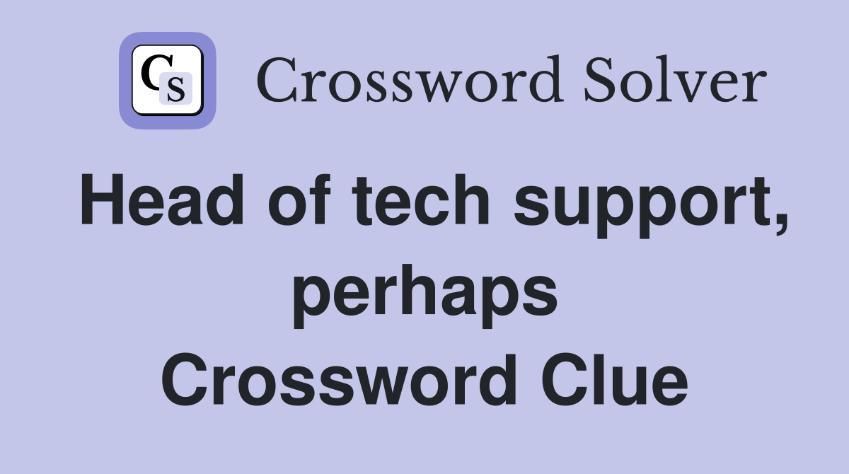 Head of tech support, perhaps Crossword Clue