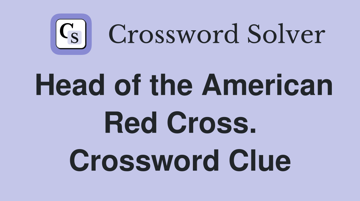 Head of the American Red Cross. Crossword Clue
