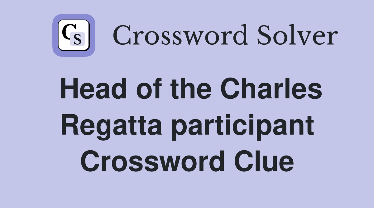 Head of the Charles Regatta participant Crossword Clue