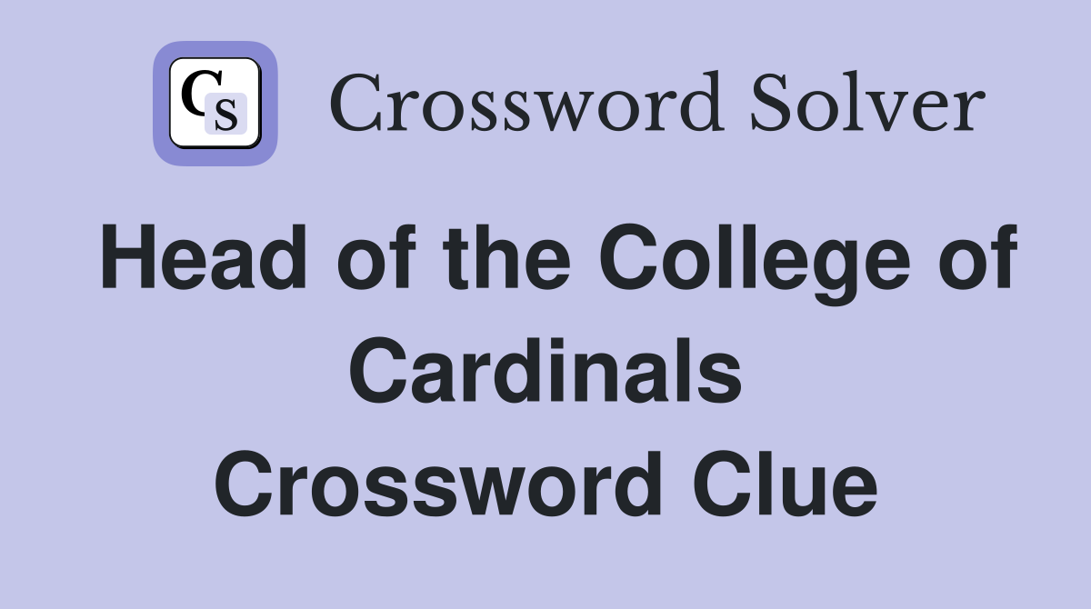 Head of the College of Cardinals Crossword Clue