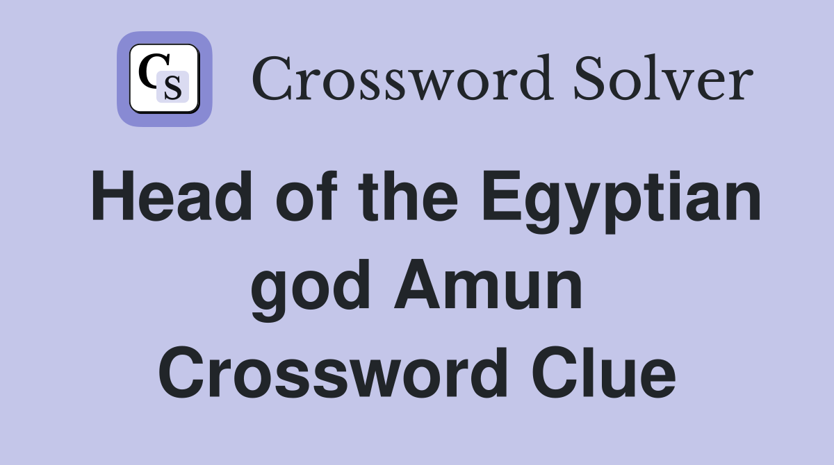Head of the Egyptian god Amun Crossword Clue