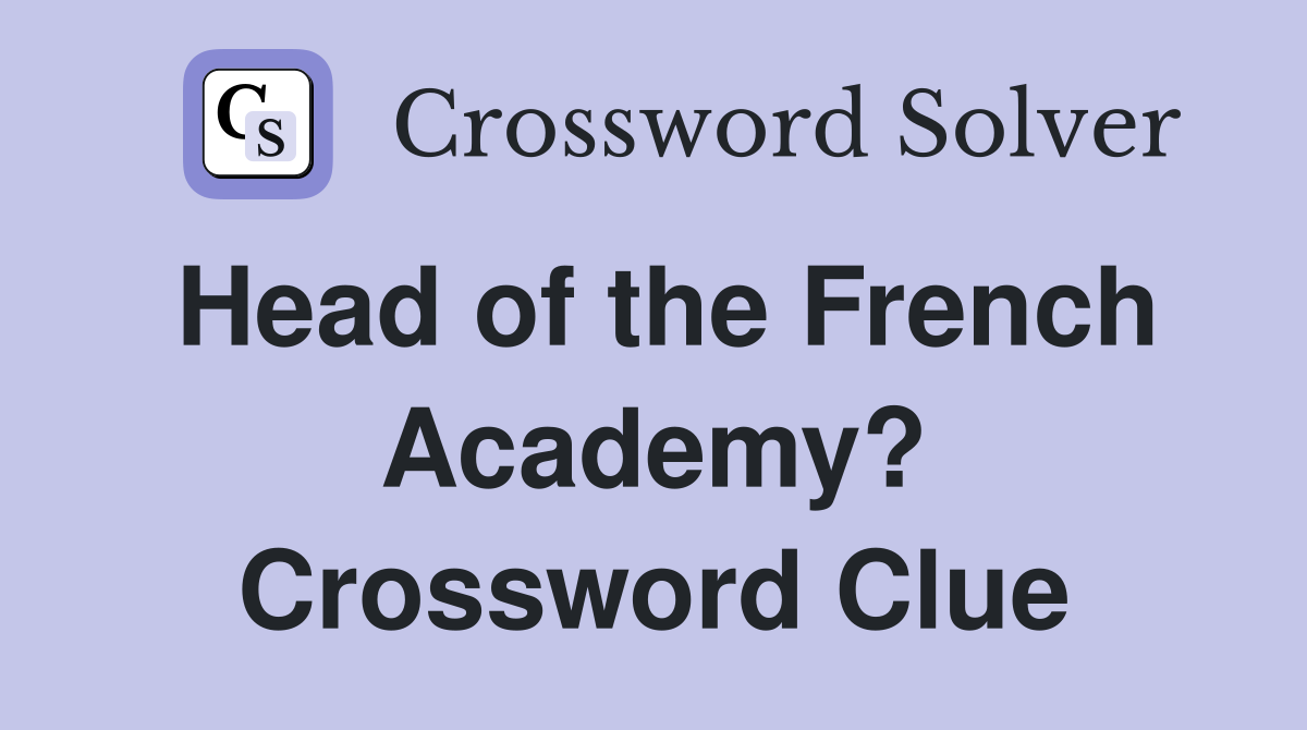 Head of the French Academy? Crossword Clue