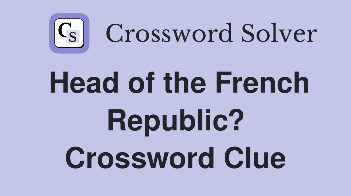 Head of the French Republic? Crossword Clue