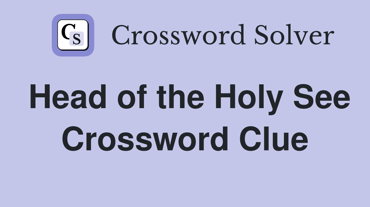 Head of the Holy See Crossword Clue