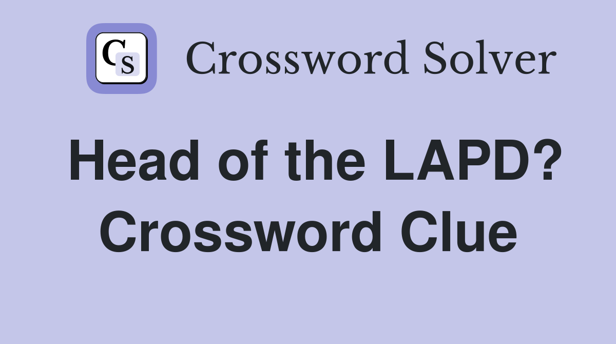Head of the LAPD? Crossword Clue