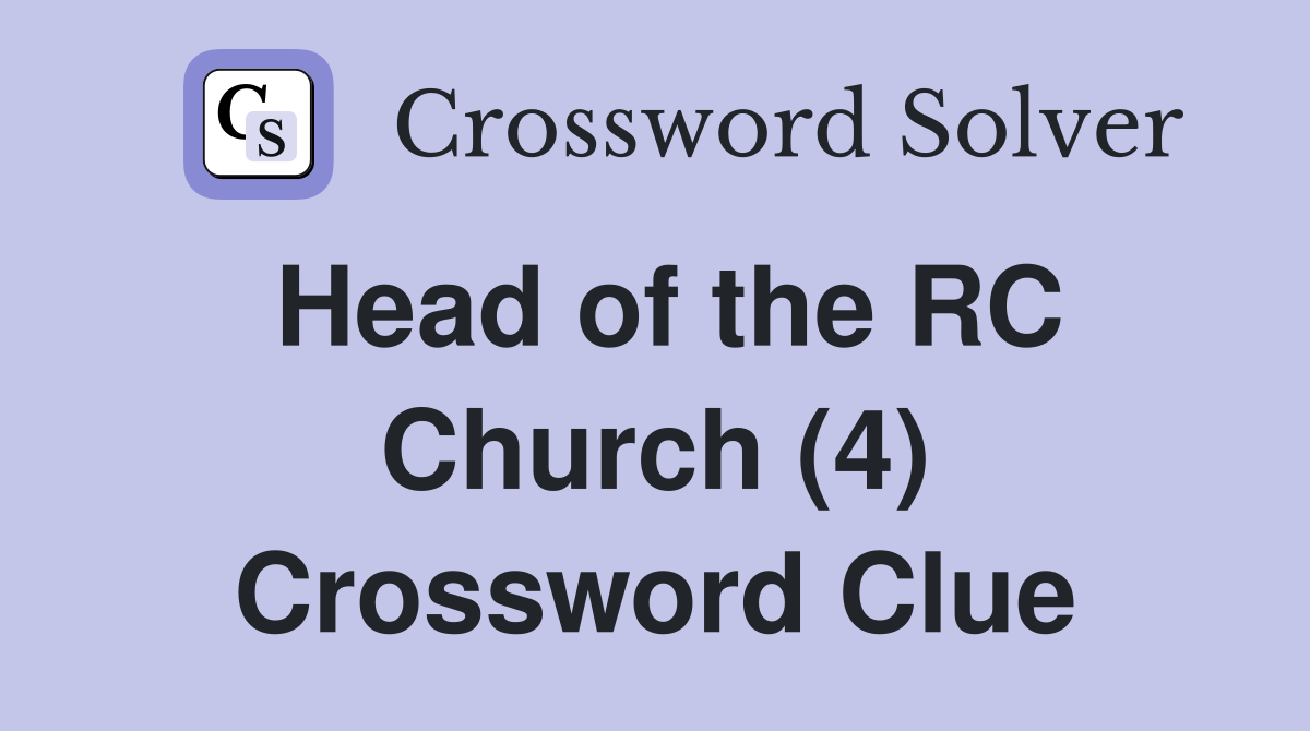 Head of the RC Church (4) Crossword Clue