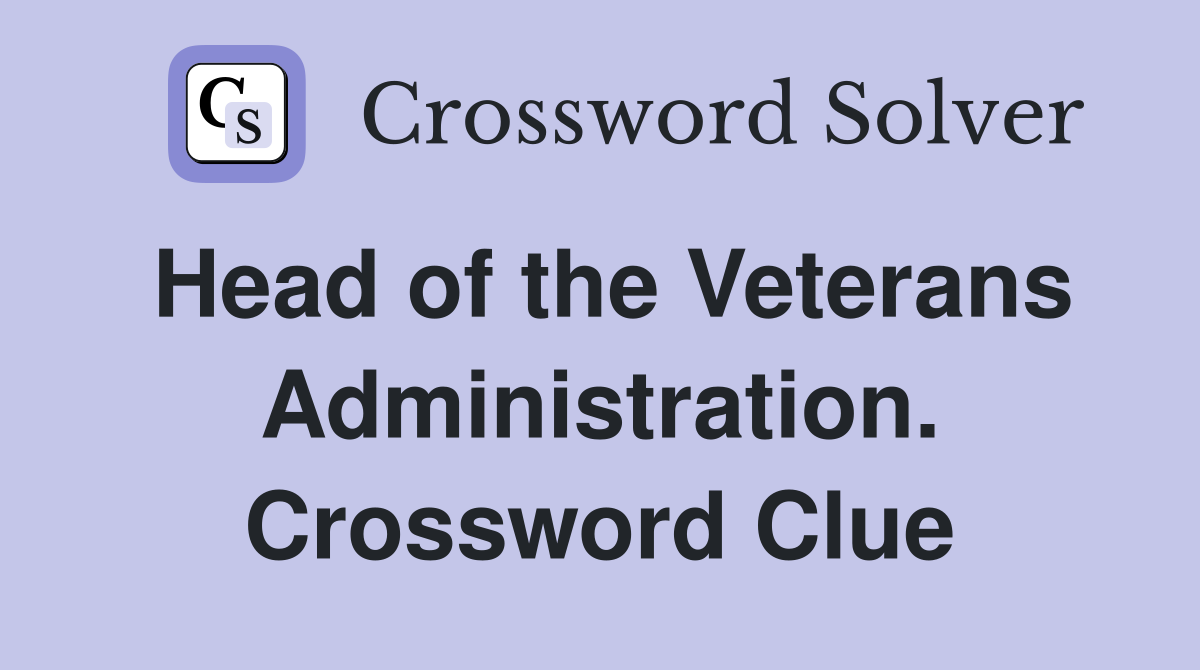 Head of the Veterans Administration. Crossword Clue