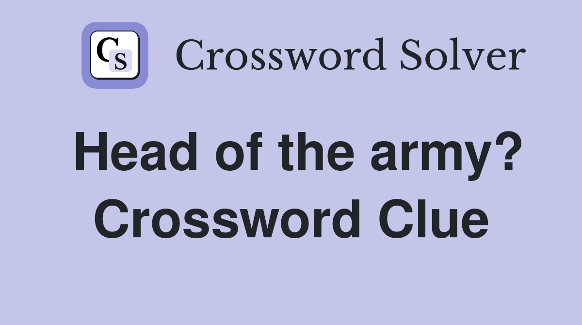 Head of the army? Crossword Clue