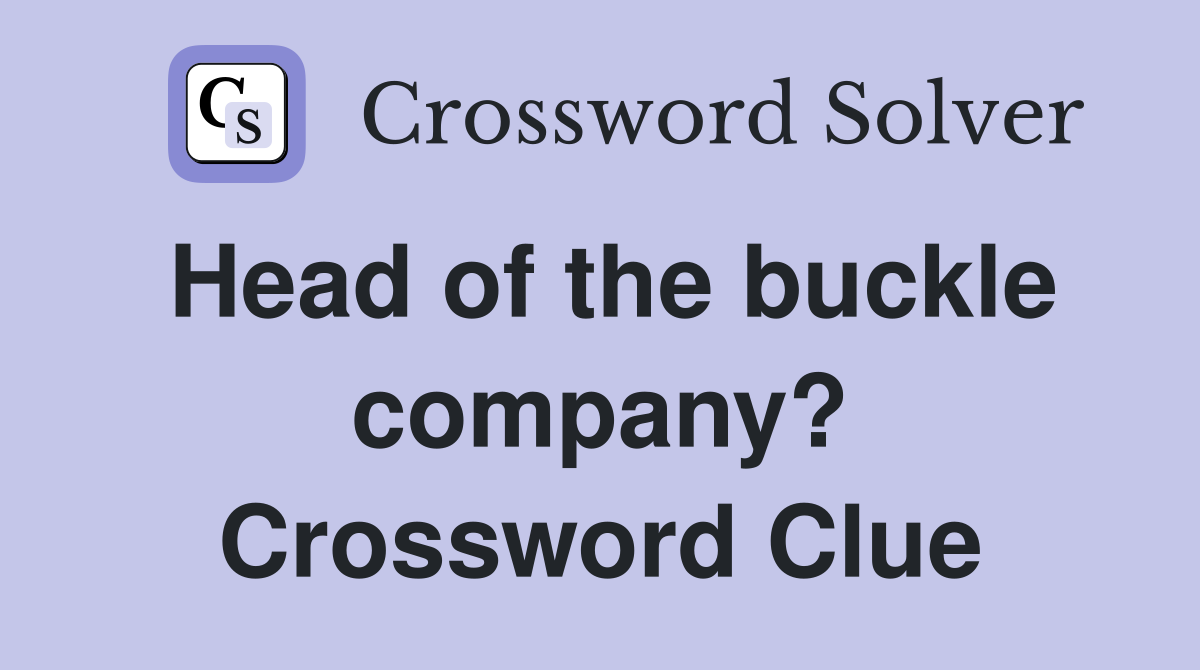 Head of the buckle company? Crossword Clue