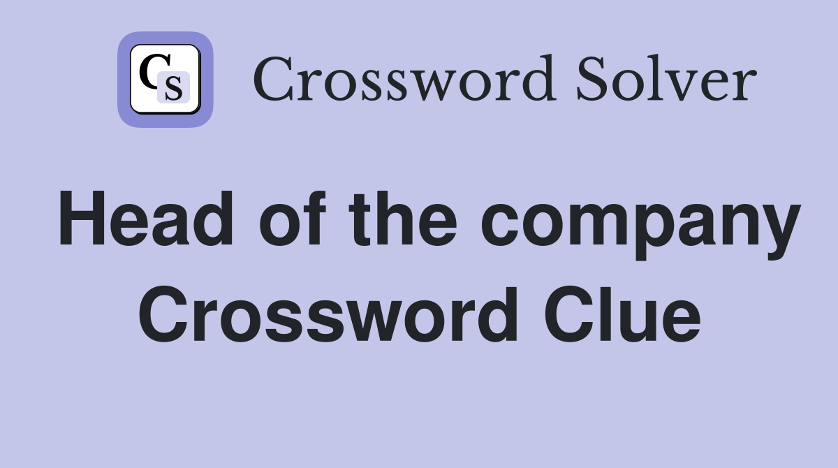 Head of the company Crossword Clue