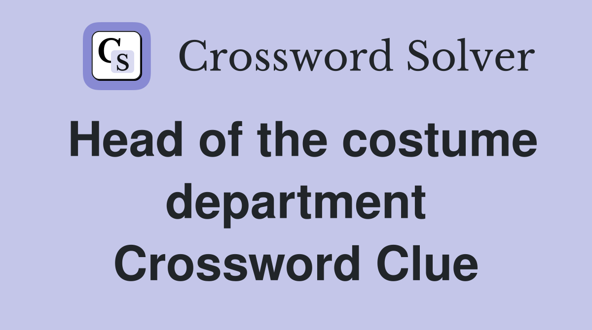 Head of the costume department Crossword Clue