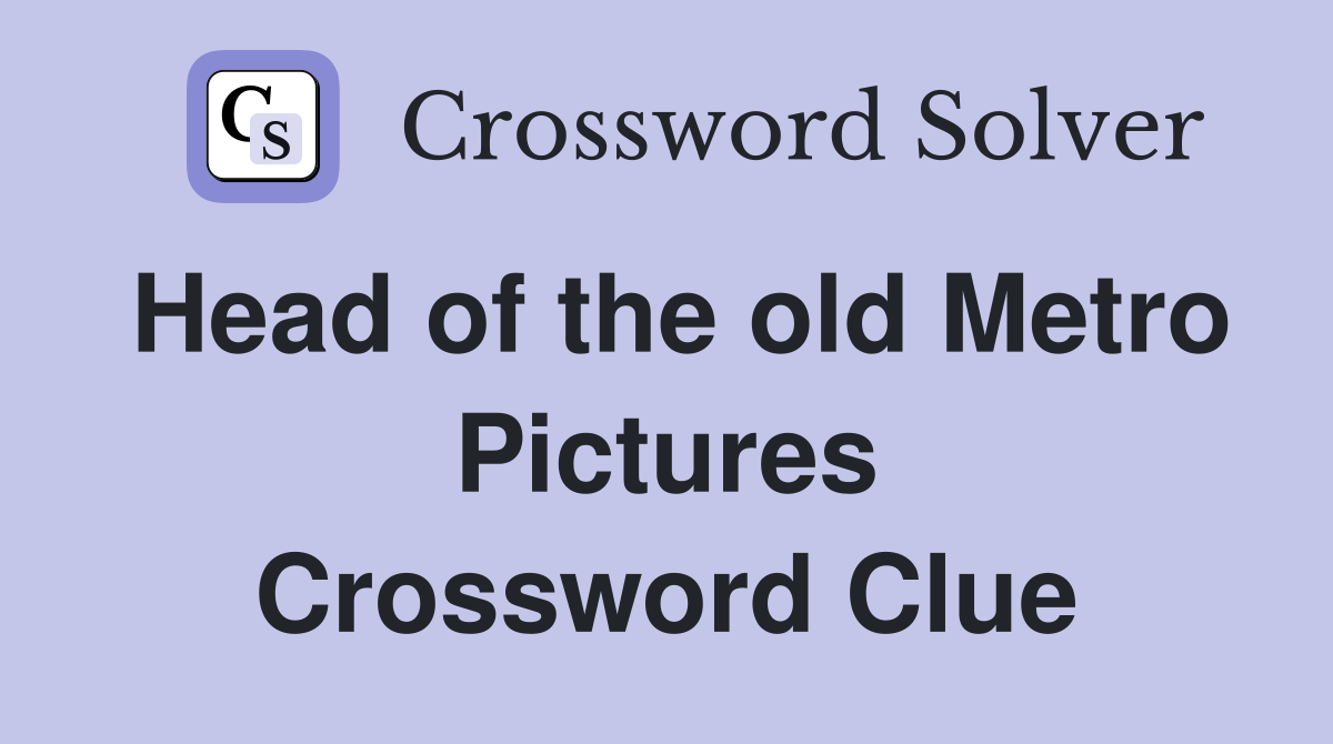 Head of the old Metro Pictures Crossword Clue