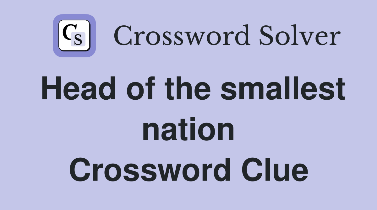 Head of the smallest nation Crossword Clue