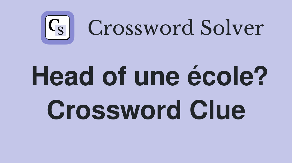 Head of une école? Crossword Clue