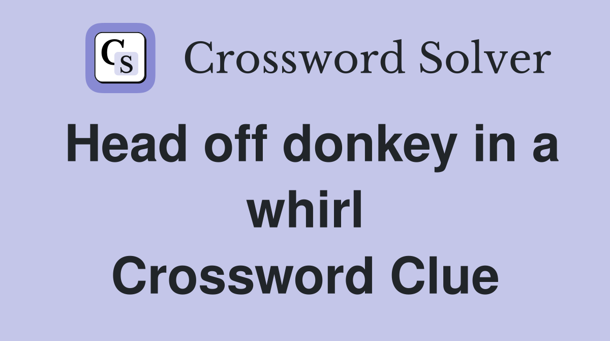 Head off donkey in a whirl Crossword Clue
