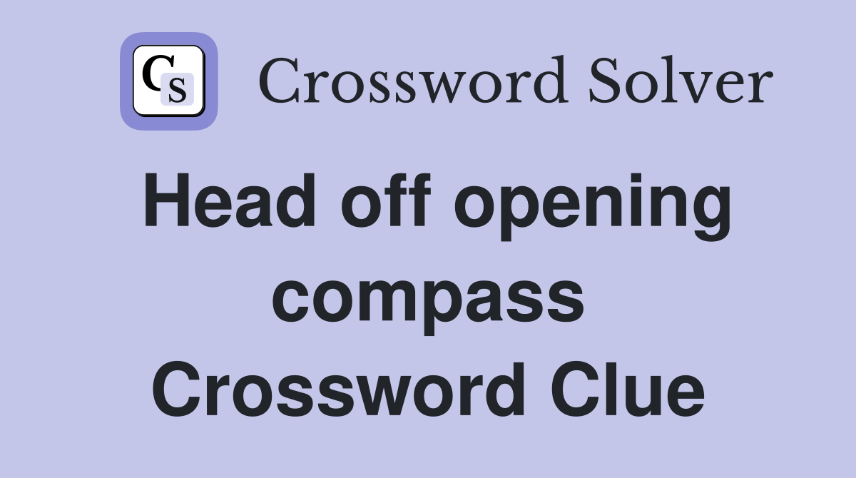 Head off opening compass Crossword Clue