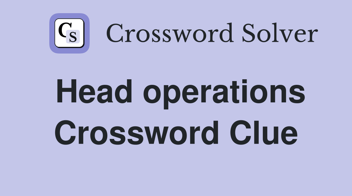 Head operations Crossword Clue