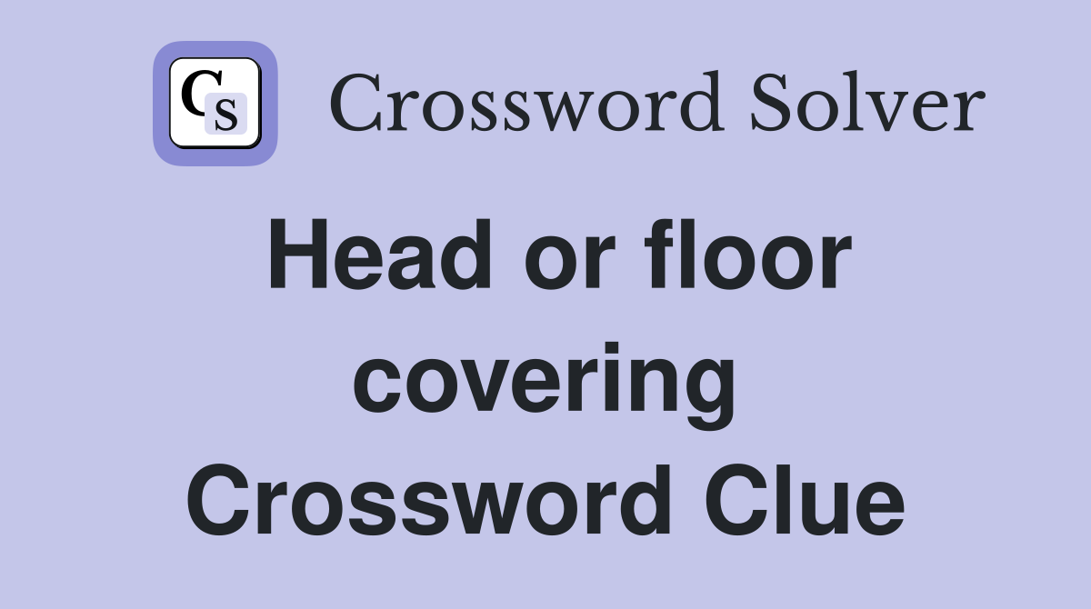 Head or floor covering Crossword Clue