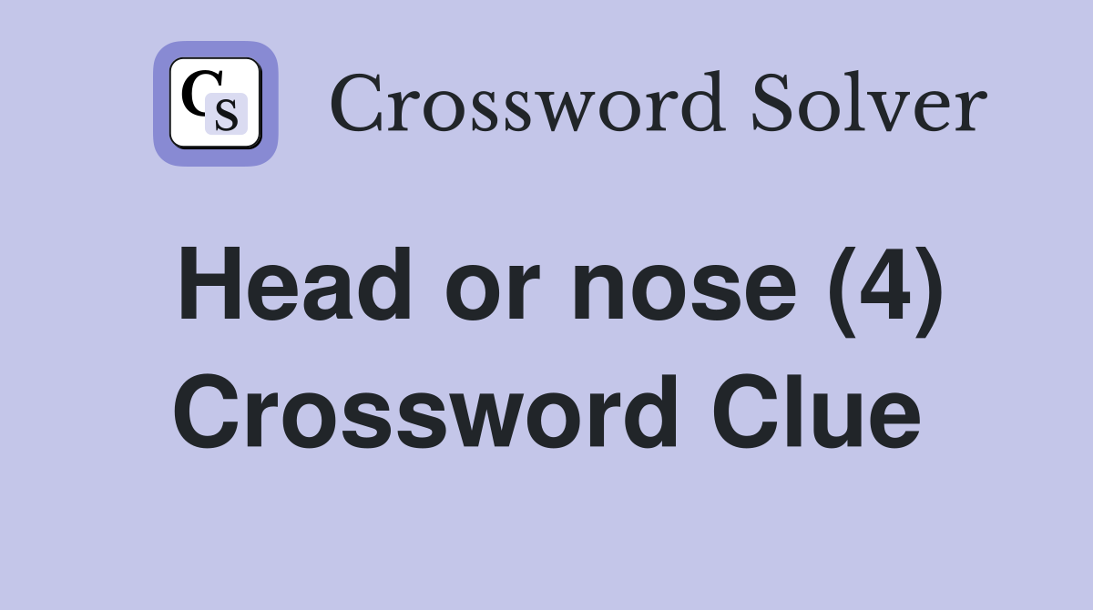 Head or nose (4) Crossword Clue