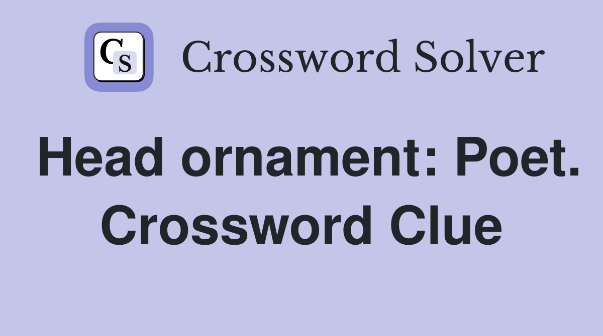 Head ornament: Poet. Crossword Clue