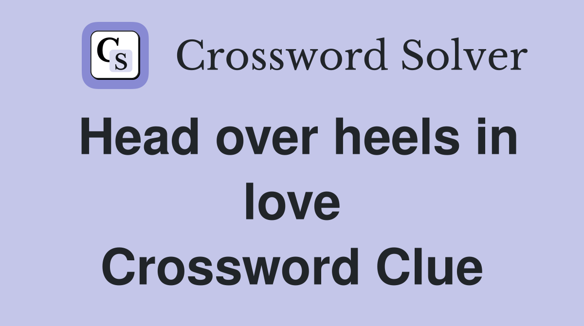 Head over heels in love Crossword Clue