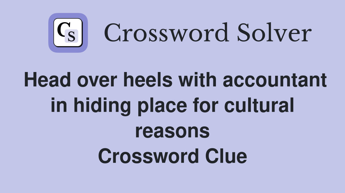 Head over heels with accountant in hiding place for cultural reasons Crossword Clue