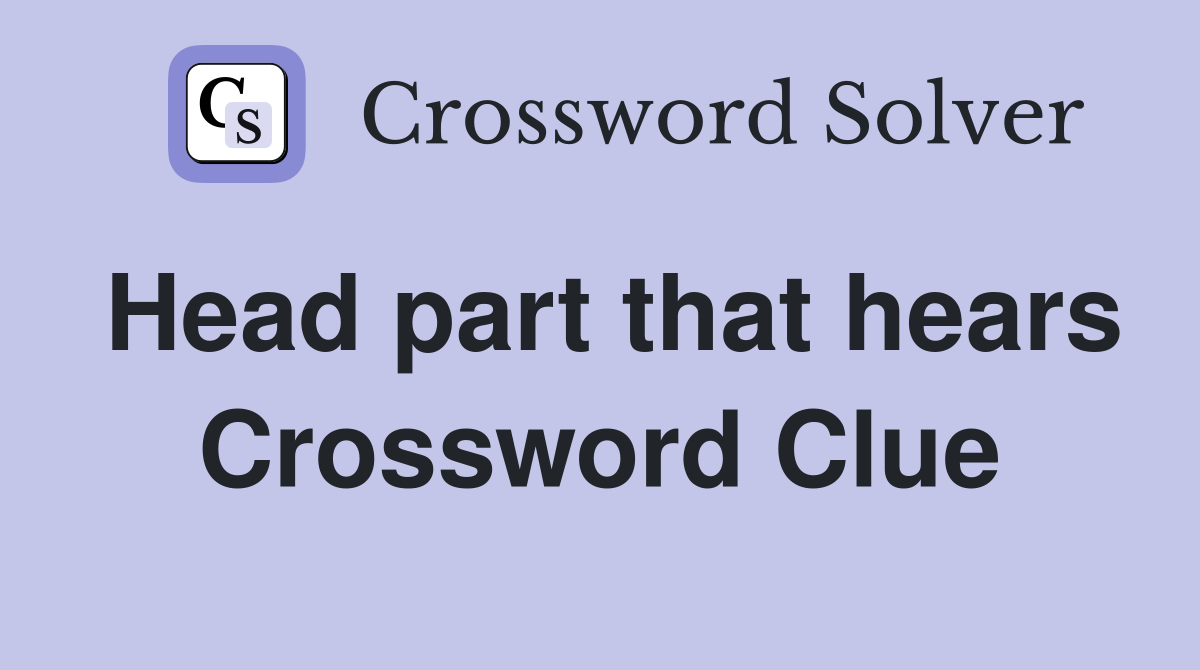 Head part that hears Crossword Clue