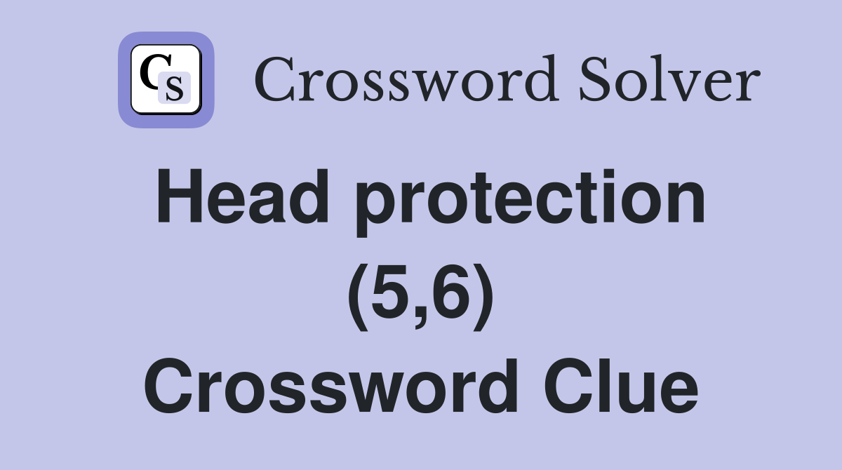 Head protection (5,6) Crossword Clue