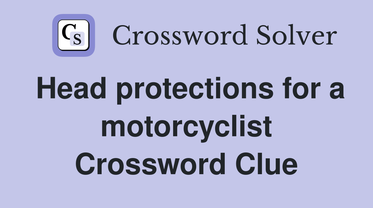 Head protections for a motorcyclist Crossword Clue