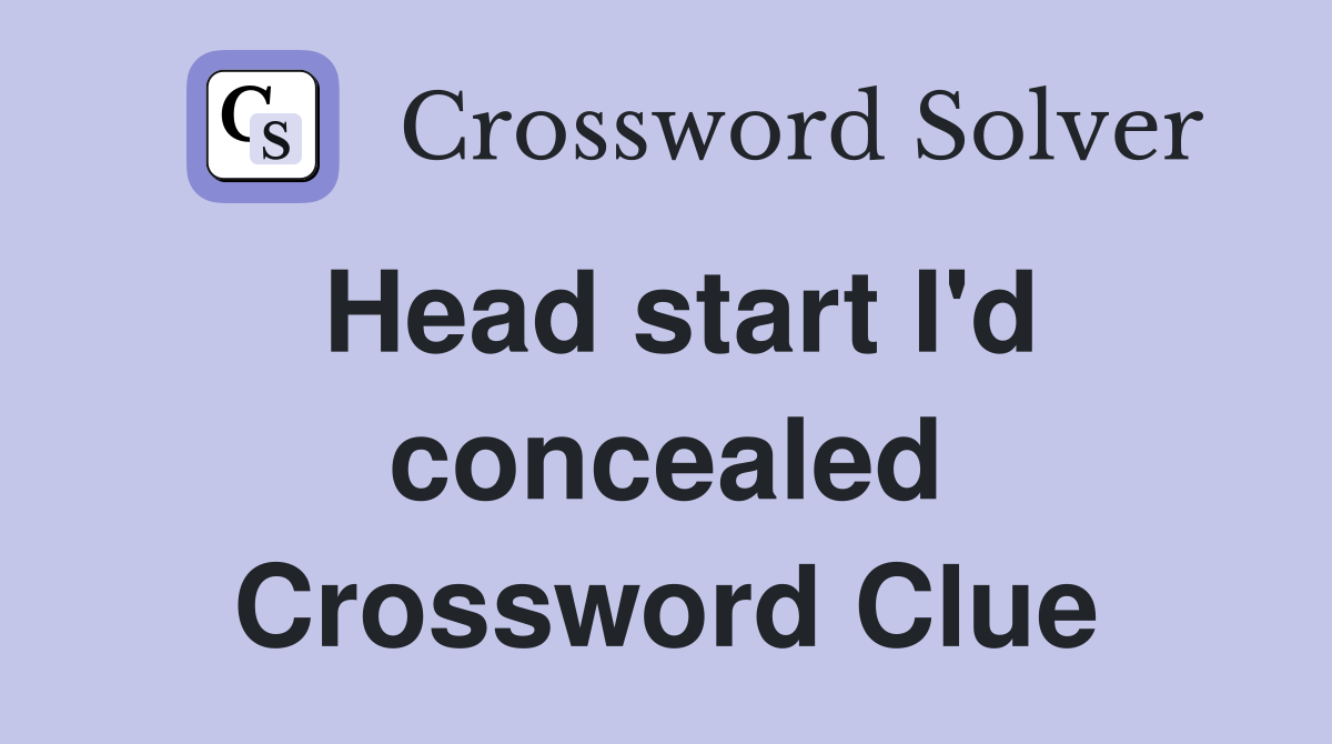 Head start I'd concealed Crossword Clue