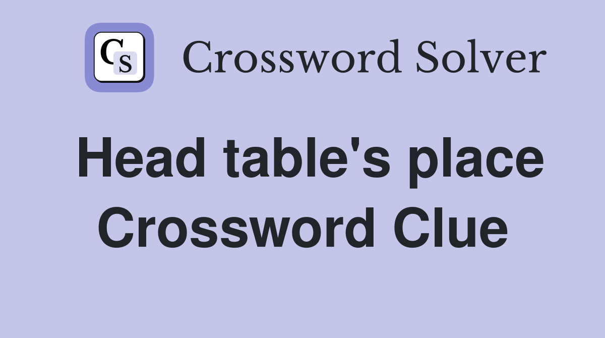 Head table's place Crossword Clue