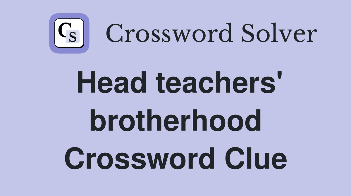 Head teachers' brotherhood Crossword Clue